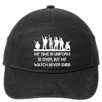 My Time In Uniform Is Over But My Watch Never Ends Army 7-Panel Snapback Hat