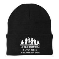 My Time In Uniform Is Over But My Watch Never Ends Army Beanie