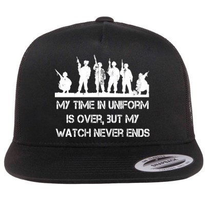 My Time In Uniform Is Over But My Watch Never Ends Army Flatbill Hat