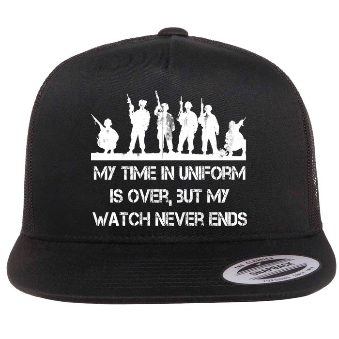 My Time In Uniform Is Over But My Watch Never Ends Army Flatbill Hat