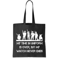My Time In Uniform Is Over But My Watch Never Ends Army Bag