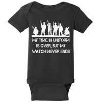 My Time In Uniform Is Over But My Watch Never Ends Army Baby Bodysuit