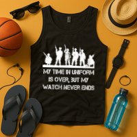 My Time In Uniform Is Over But My Watch Never Ends Army Tank Top