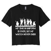 My Time In Uniform Is Over But My Watch Never Ends Army Women's Crop Top Tee