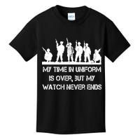 My Time In Uniform Is Over But My Watch Never Ends Army Kids T-Shirt