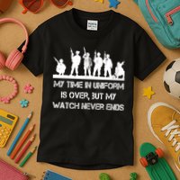 My Time In Uniform Is Over But My Watch Never Ends Army Kids T-Shirt
