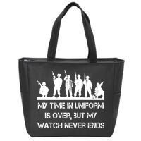 My Time In Uniform Is Over But My Watch Never Ends Army Zip Tote Bag