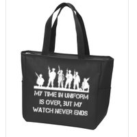 My Time In Uniform Is Over But My Watch Never Ends Army Zip Tote Bag