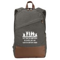 My Time In Uniform Is Over But My Watch Never Ends Army Cotton Canvas Backpack