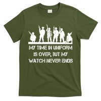 My Time In Uniform Is Over But My Watch Never Ends Army T-Shirt