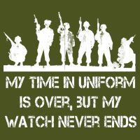 My Time In Uniform Is Over But My Watch Never Ends Army T-Shirt