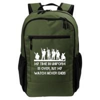 My Time In Uniform Is Over But My Watch Never Ends Army Backpack