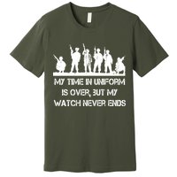 My Time In Uniform Is Over But My Watch Never Ends Army Premium T-Shirt