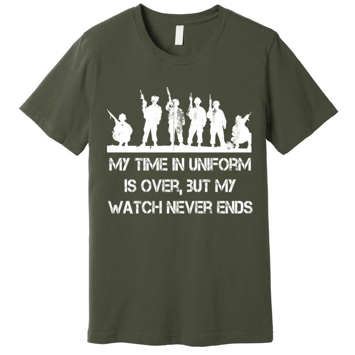 My Time In Uniform Is Over But My Watch Never Ends Army Premium T-Shirt