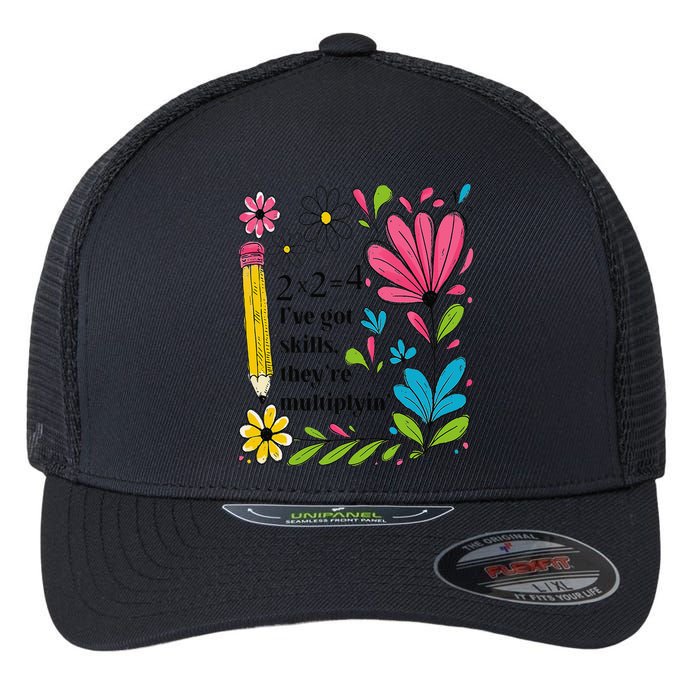 Math Teacher Ive Got Skills Theyre Multiplyin Mathematics Flexfit Unipanel Trucker Cap