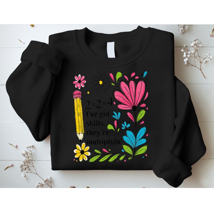 Math Teacher Ive Got Skills Theyre Multiplyin Mathematics Sweatshirt