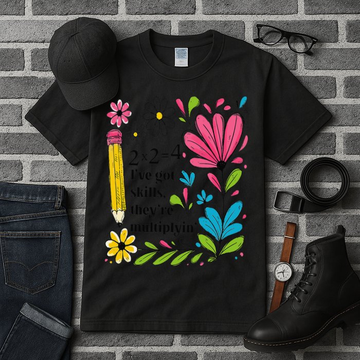 Math Teacher Ive Got Skills Theyre Multiplyin Mathematics Tall T-Shirt
