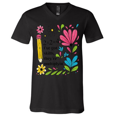 Math Teacher Ive Got Skills Theyre Multiplyin Mathematics V-Neck T-Shirt