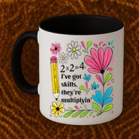Math Teacher Ive Got Skills Theyre Multiplyin Mathematics Mug