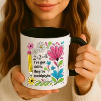 Math Teacher Ive Got Skills Theyre Multiplyin Mathematics Mug