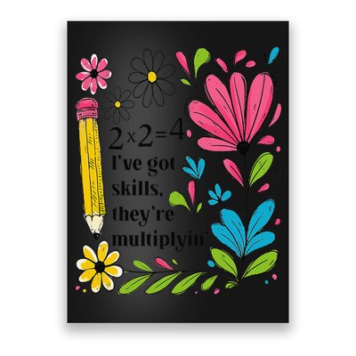 Math Teacher Ive Got Skills Theyre Multiplyin Mathematics Poster