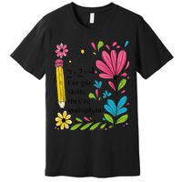 Math Teacher Ive Got Skills Theyre Multiplyin Mathematics Premium T-Shirt