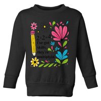 Math Teacher Ive Got Skills Theyre Multiplyin Mathematics Toddler Sweatshirt
