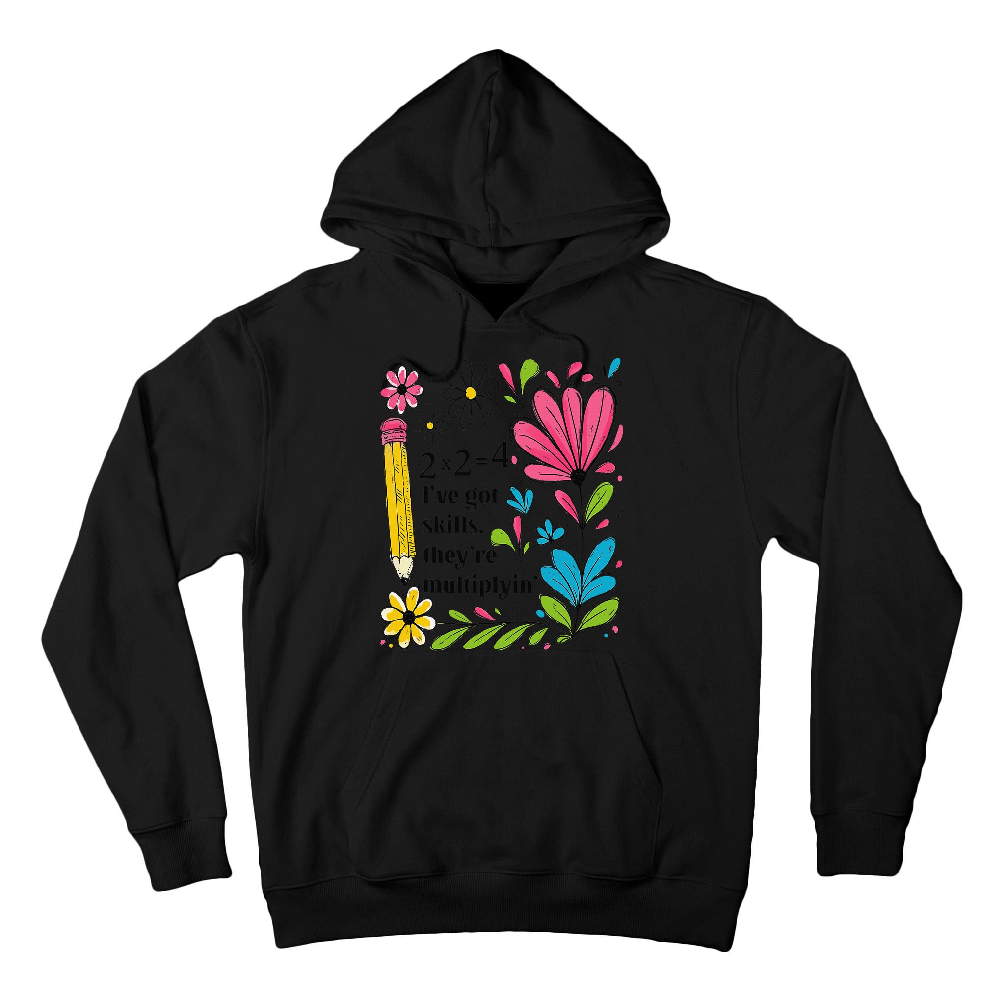 Math Teacher Ive Got Skills Theyre Multiplyin Mathematics Tall Hoodie