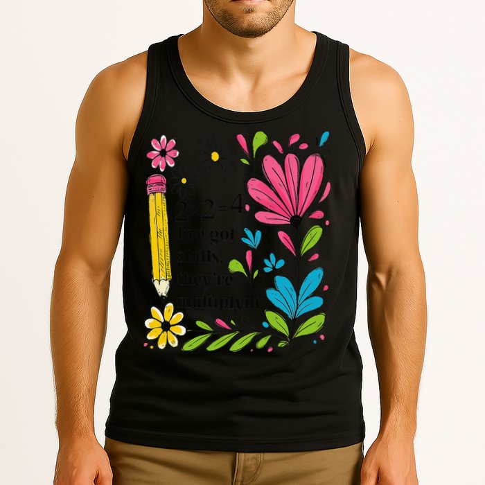 Math Teacher Ive Got Skills Theyre Multiplyin Mathematics Tank Top