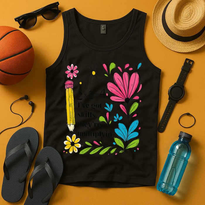 Math Teacher Ive Got Skills Theyre Multiplyin Mathematics Tank Top