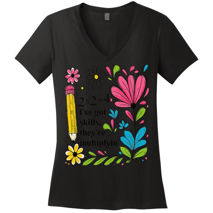 Math Teacher Ive Got Skills Theyre Multiplyin Mathematics Women's V-Neck T-Shirt