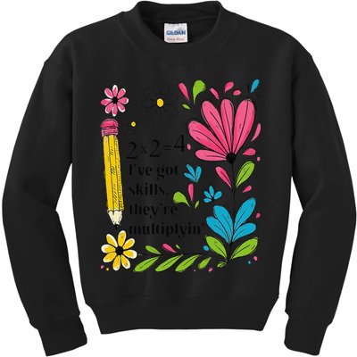 Math Teacher Ive Got Skills Theyre Multiplyin Mathematics Kids Sweatshirt