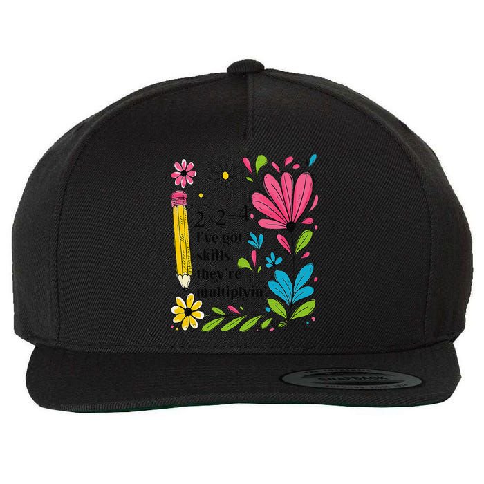 Math Teacher Ive Got Skills Theyre Multiplyin Mathematics Wool Snapback Cap