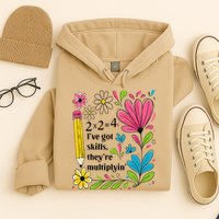 Math Teacher Ive Got Skills Theyre Multiplyin Mathematics Hoodie