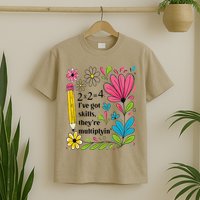 Math Teacher Ive Got Skills Theyre Multiplyin Mathematics T-Shirt