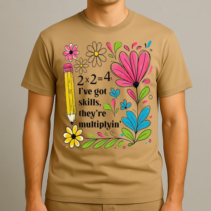 Math Teacher Ive Got Skills Theyre Multiplyin Mathematics T-Shirt
