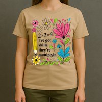 Math Teacher Ive Got Skills Theyre Multiplyin Mathematics T-Shirt