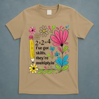 Math Teacher Ive Got Skills Theyre Multiplyin Mathematics T-Shirt