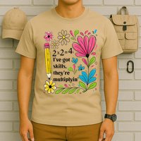 Math Teacher Ive Got Skills Theyre Multiplyin Mathematics T-Shirt