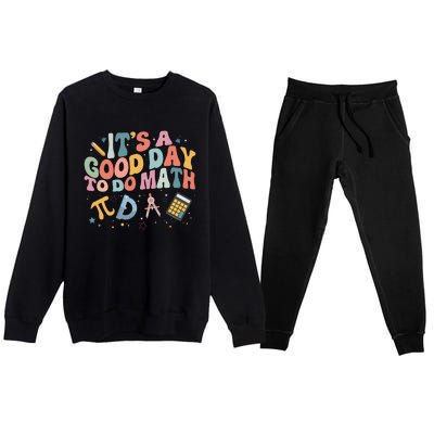 Math Teacher ItS A Good Day To Do Math Mathematics Premium Crewneck Sweatsuit Set