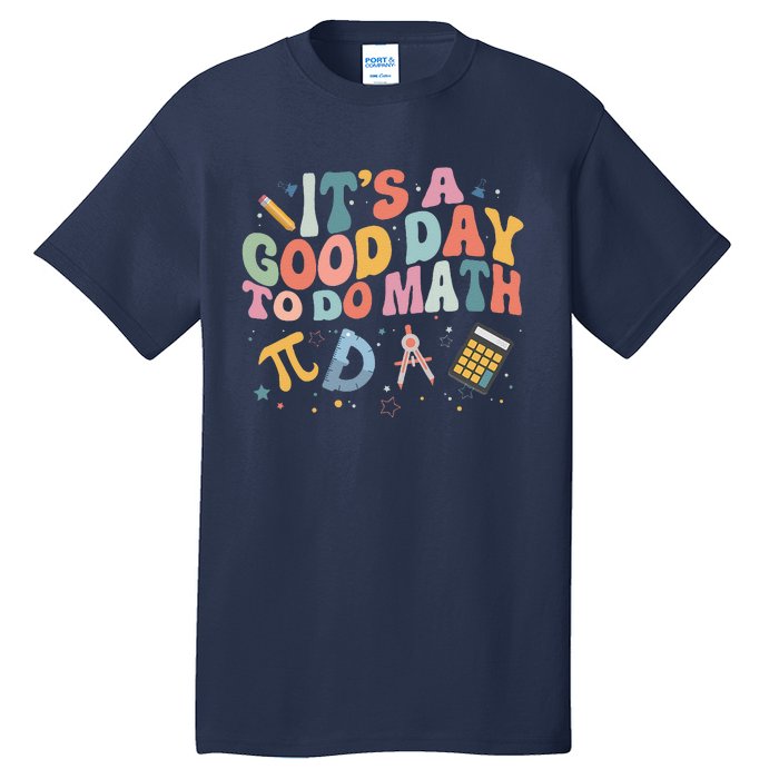 Math Teacher ItS A Good Day To Do Math Mathematics Tall T-Shirt