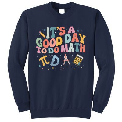 Math Teacher ItS A Good Day To Do Math Mathematics Tall Sweatshirt