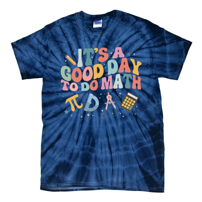 Math Teacher ItS A Good Day To Do Math Mathematics Tie-Dye T-Shirt