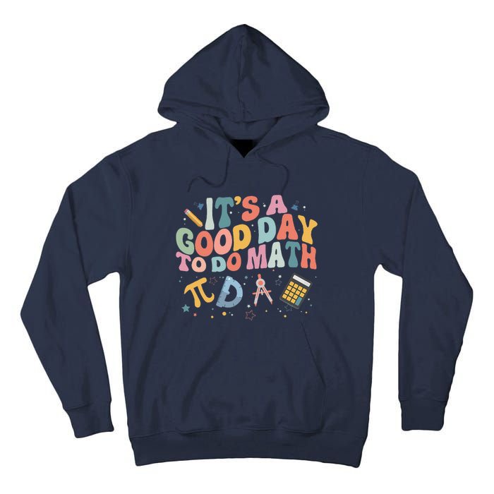 Math Teacher ItS A Good Day To Do Math Mathematics Tall Hoodie