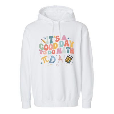 Math Teacher ItS A Good Day To Do Math Mathematics Garment-Dyed Fleece Hoodie