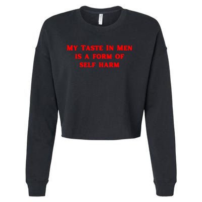 My Taste In Is A Form Of Self Harm Funny Cropped Pullover Crew