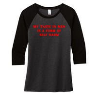 My Taste In Is A Form Of Self Harm Funny Women's Tri-Blend 3/4-Sleeve Raglan Shirt