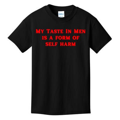 My Taste In Is A Form Of Self Harm Funny Kids T-Shirt