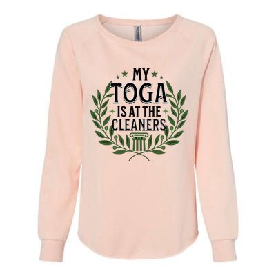 My Toga Is At The Cleaners Funny Toga Party Womens California Wash Sweatshirt