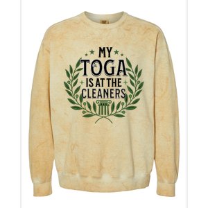 My Toga Is At The Cleaners Funny Toga Party Colorblast Crewneck Sweatshirt